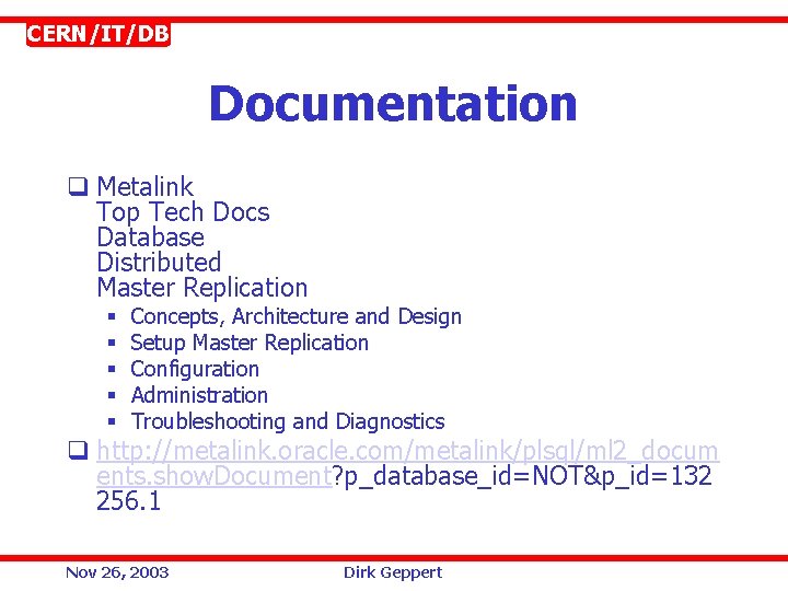 CERN/IT/DB Documentation q Metalink Top Tech Docs Database Distributed Master Replication § § §