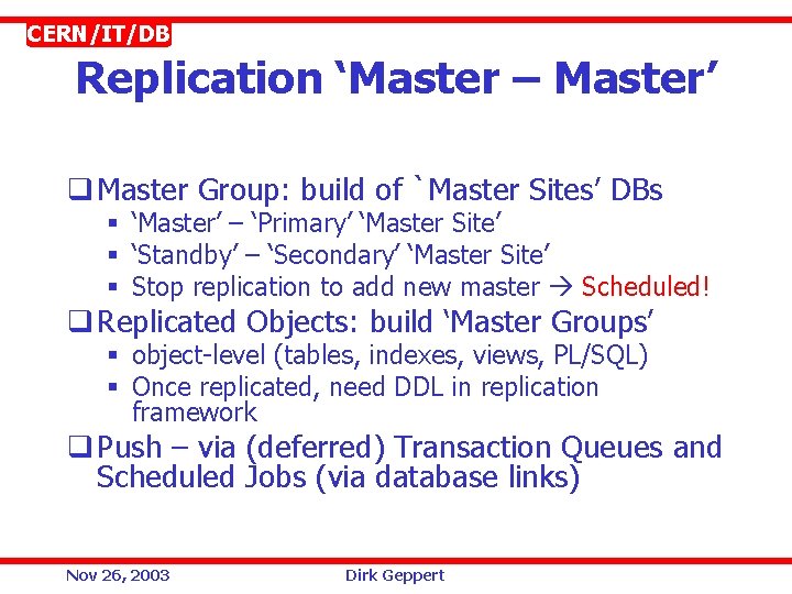 CERN/IT/DB Replication ‘Master – Master’ q Master Group: build of `Master Sites’ DBs §