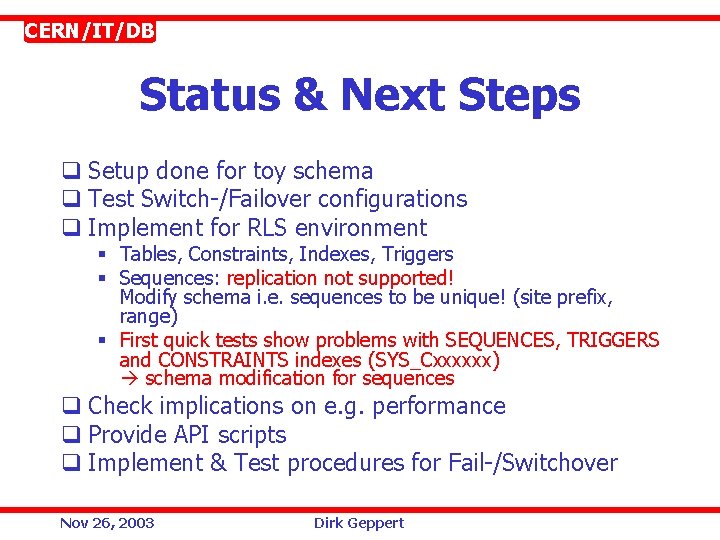 CERN/IT/DB Status & Next Steps q Setup done for toy schema q Test Switch-/Failover