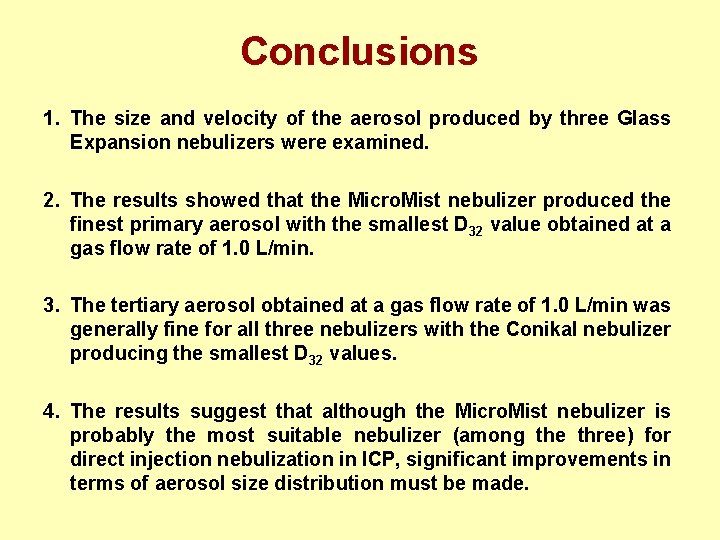 Conclusions 1. The size and velocity of the aerosol produced by three Glass Expansion