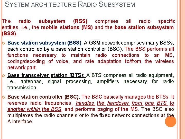 SYSTEM ARCHITECTURE-RADIO SUBSYSTEM The radio subsystem (RSS) comprises all radio specific entities, i. e. SYSTEM ARCHITECTURE-RADIO SUBSYSTEM The radio subsystem (RSS) comprises all radio specific entities, i. e.
