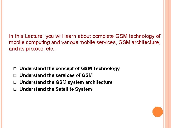 In this Lecture, you will learn about complete GSM technology of mobile computing and In this Lecture, you will learn about complete GSM technology of mobile computing and
