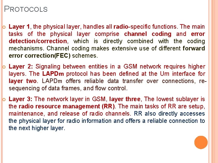 PROTOCOLS Layer 1, the physical layer, handles all radio-specific functions. The main tasks of PROTOCOLS Layer 1, the physical layer, handles all radio-specific functions. The main tasks of
