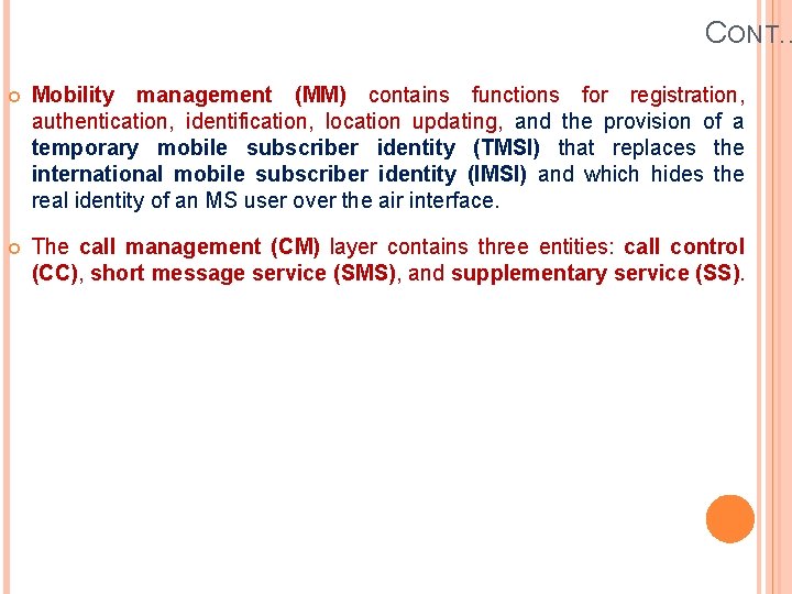 CONT. . Mobility management (MM) contains functions for registration, authentication, identification, location updating, and CONT. . Mobility management (MM) contains functions for registration, authentication, identification, location updating, and