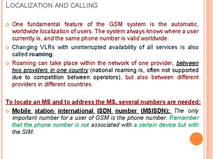 LOCALIZATION AND CALLING One fundamental feature of the GSM system is the automatic, worldwide LOCALIZATION AND CALLING One fundamental feature of the GSM system is the automatic, worldwide