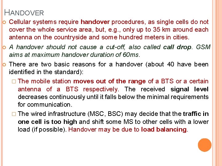 HANDOVER Cellular systems require handover procedures, as single cells do not cover the whole HANDOVER Cellular systems require handover procedures, as single cells do not cover the whole