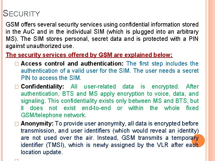 SECURITY GSM offers several security services using confidential information stored in the Au. C SECURITY GSM offers several security services using confidential information stored in the Au. C