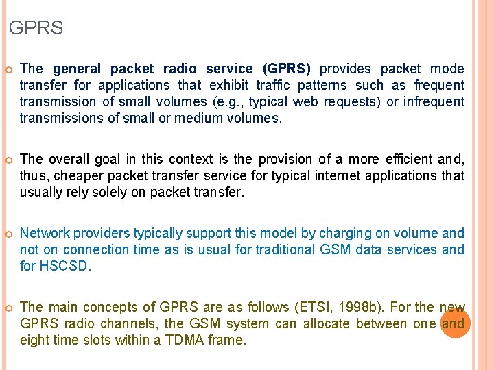GPRS The general packet radio service (GPRS) provides packet mode transfer for applications that GPRS The general packet radio service (GPRS) provides packet mode transfer for applications that