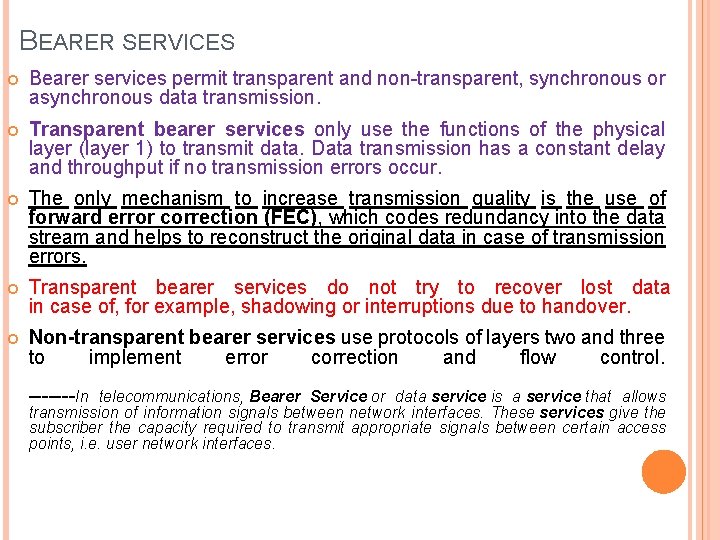 BEARER SERVICES Bearer services permit transparent and non-transparent, synchronous or asynchronous data transmission. Transparent BEARER SERVICES Bearer services permit transparent and non-transparent, synchronous or asynchronous data transmission. Transparent