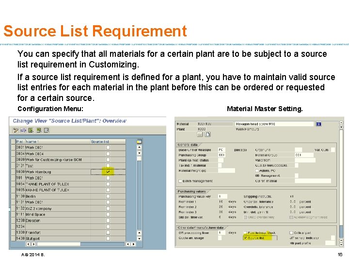 Source List Requirement You can specify that all materials for a certain plant are