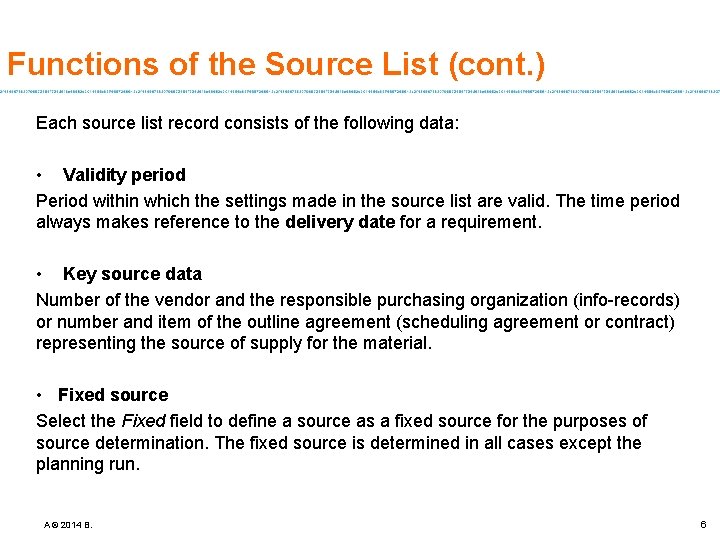 Functions of the Source List (cont. ) Each source list record consists of the