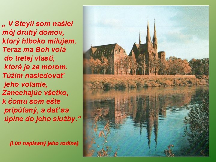 „ V Steyli som našiel môj druhý domov, ktorý hlboko milujem. Teraz ma Boh „ V Steyli som našiel môj druhý domov, ktorý hlboko milujem. Teraz ma Boh