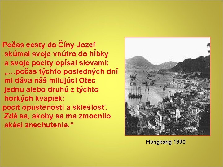 Počas cesty do Číny Jozef skúmal svoje vnútro do hĺbky a svoje pocity opísal