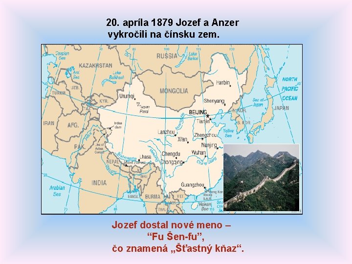 20. apríla 1879 Jozef a Anzer vykročili na čínsku zem. Jozef dostal nové meno