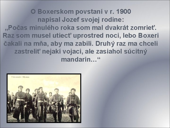 O Boxerskom povstaní v r. 1900 napísal Jozef svojej rodine: „Počas minulého roka som