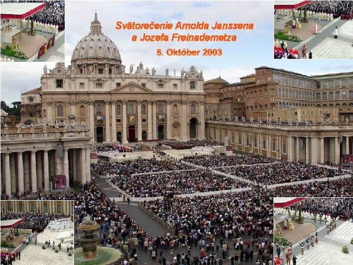 Svätorečenie Arnolda Janssena a Jozefa Freinademetza Svätorečenie Arnolda Janssena a Jozefa Freinademetza