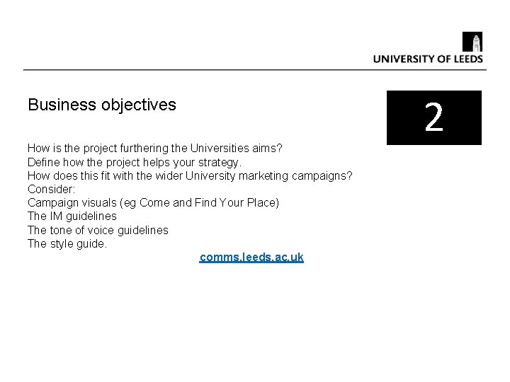 Business objectives How is the project furthering the Universities aims? Define how the project