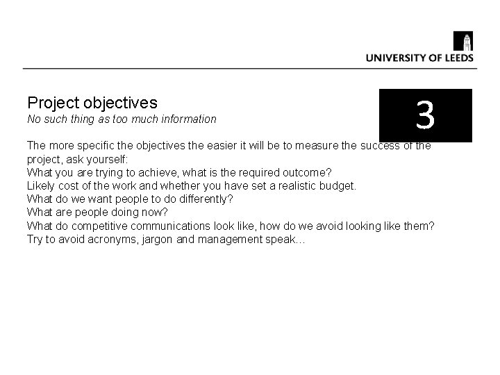 Project objectives No such thing as too much information 3 The more specific the