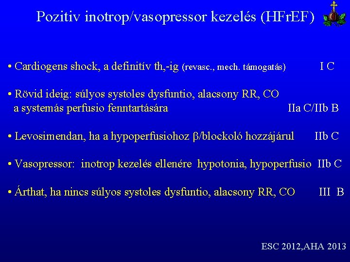 Pozitiv inotrop/vasopressor kezelés (HFr. EF) • Cardiogens shock, a definitív th, -ig (revasc. ,