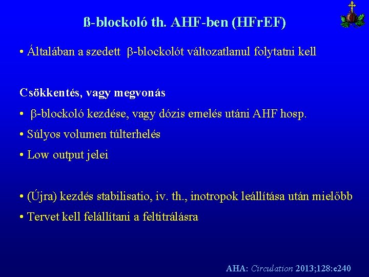 ß-blockoló th. AHF-ben (HFr. EF) • Általában a szedett -blockolót változatlanul folytatni kell Csökkentés,