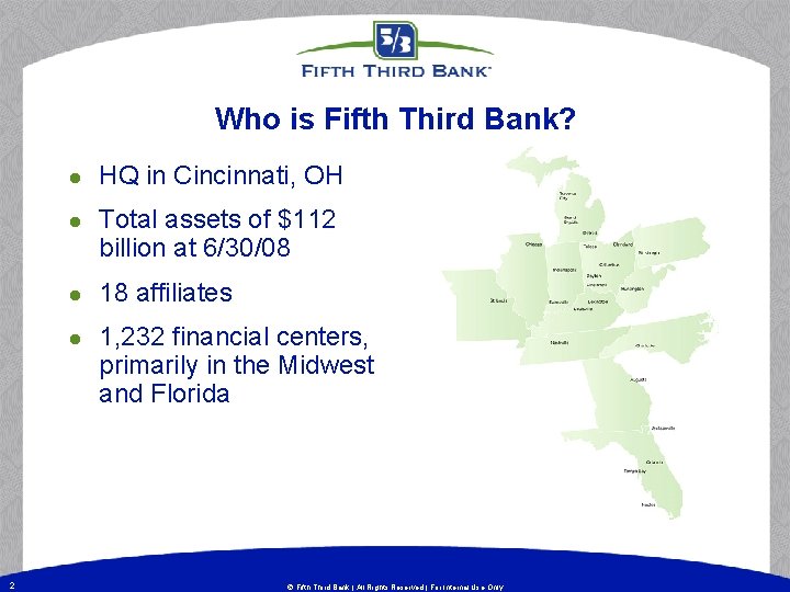 Who is Fifth Third Bank? l l 2 HQ in Cincinnati, OH Total assets Who is Fifth Third Bank? l l 2 HQ in Cincinnati, OH Total assets