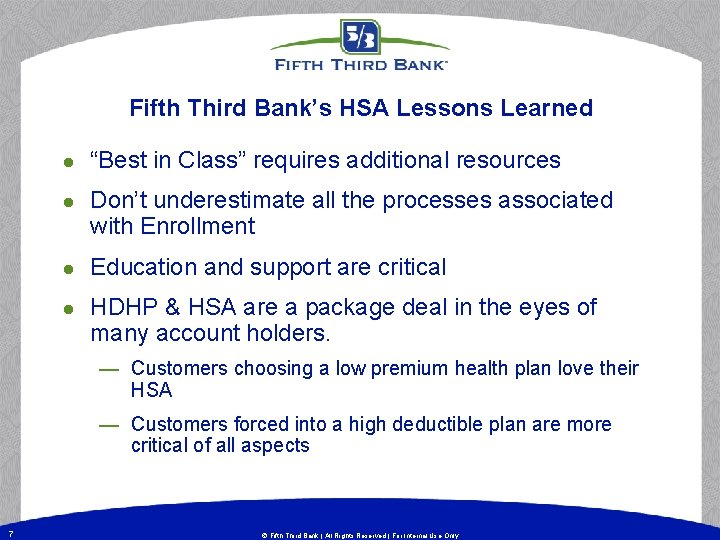 Fifth Third Bank’s HSA Lessons Learned l l “Best in Class” requires additional resources Fifth Third Bank’s HSA Lessons Learned l l “Best in Class” requires additional resources