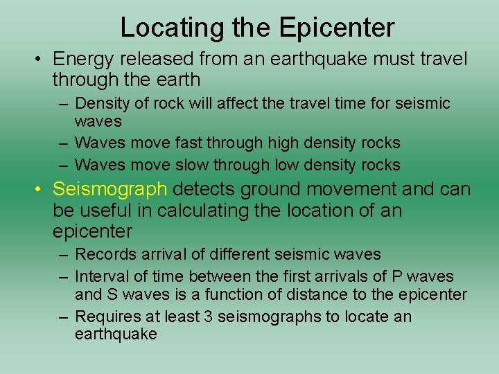 Locating the Epicenter • Energy released from an earthquake must travel through the earth