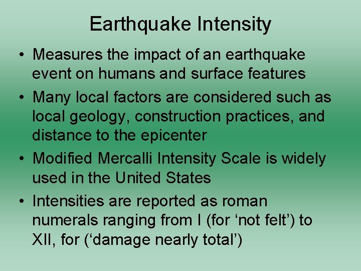 Earthquake Intensity • Measures the impact of an earthquake event on humans and surface