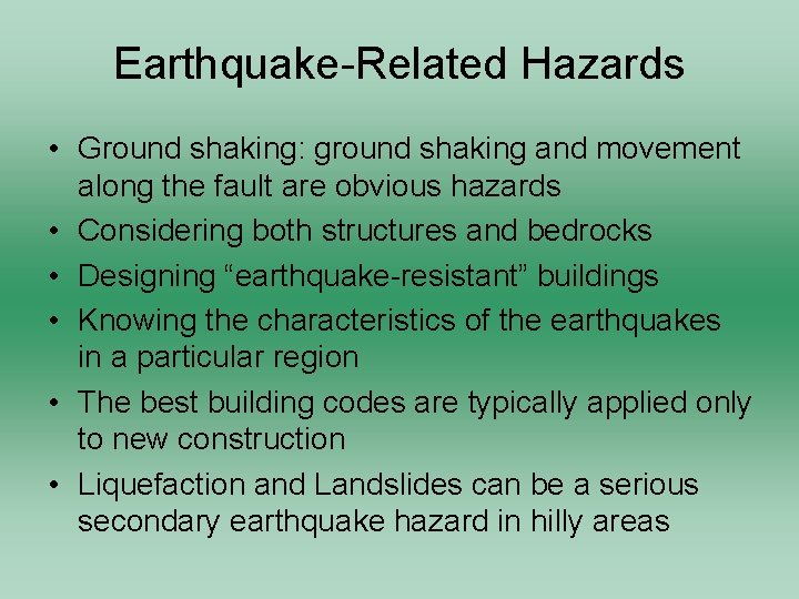 Earthquake-Related Hazards • Ground shaking: ground shaking and movement along the fault are obvious