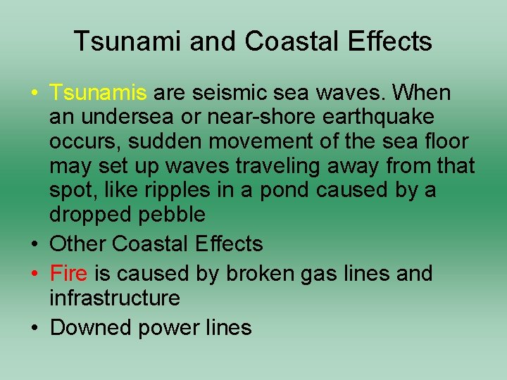 Tsunami and Coastal Effects • Tsunamis are seismic sea waves. When an undersea or