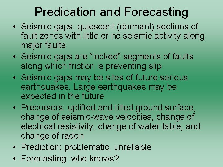 Predication and Forecasting • Seismic gaps: quiescent (dormant) sections of fault zones with little