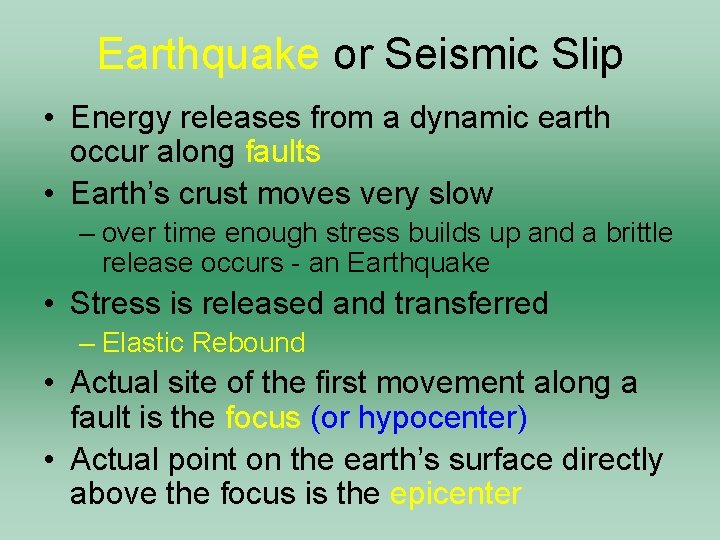 Earthquake or Seismic Slip • Energy releases from a dynamic earth occur along faults