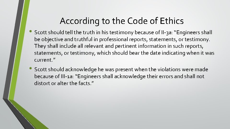 According to the Code of Ethics • Scott should tell the truth in his
