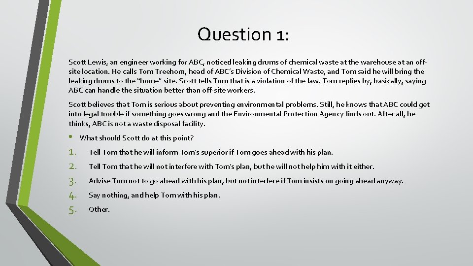 Question 1: Scott Lewis, an engineer working for ABC, noticed leaking drums of chemical