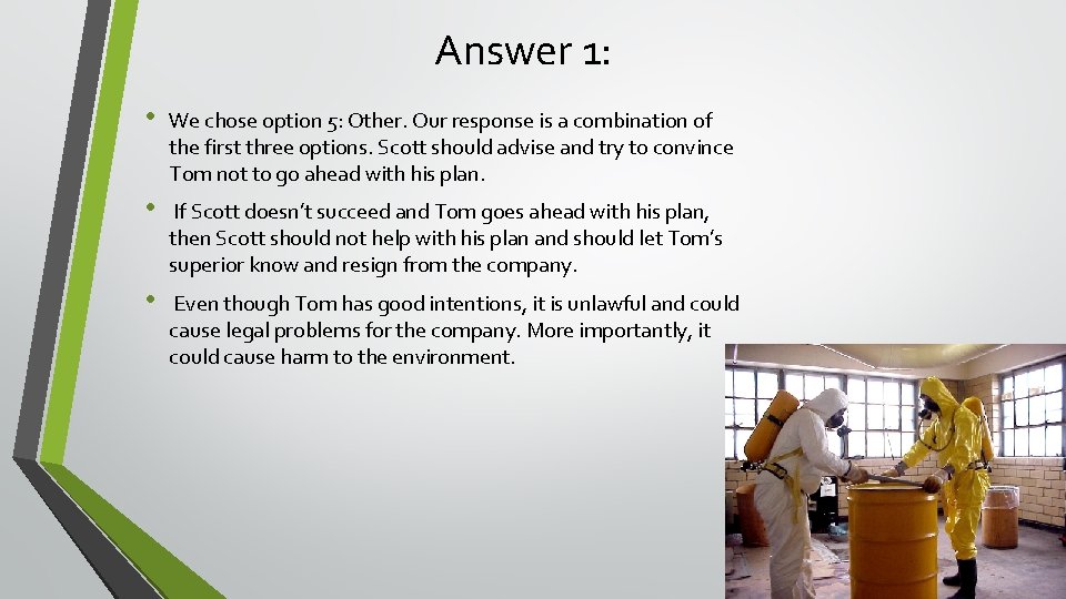 Answer 1: • We chose option 5: Other. Our response is a combination of