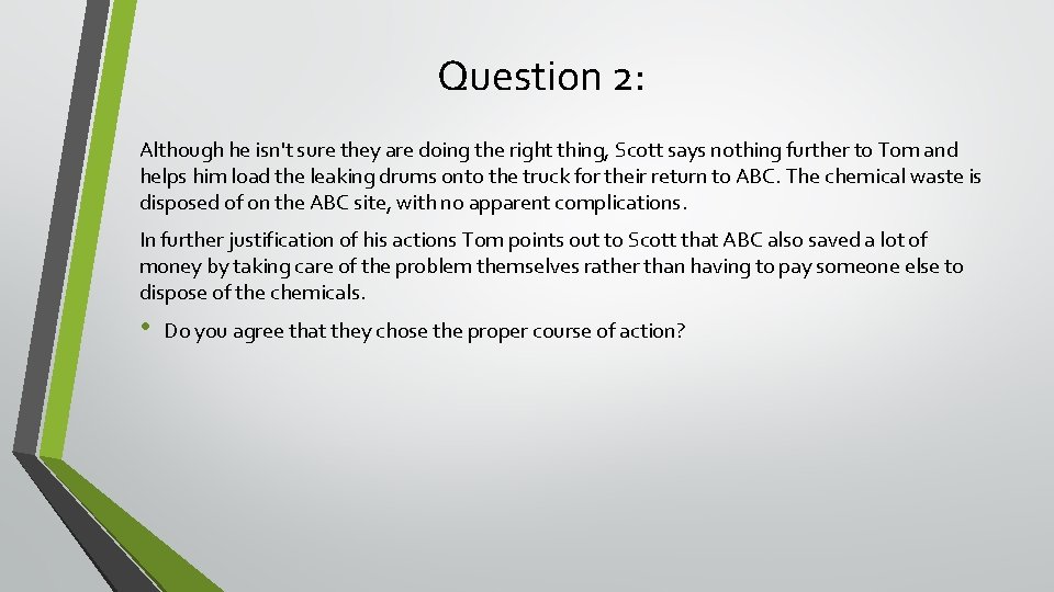 Question 2: Although he isn't sure they are doing the right thing, Scott says