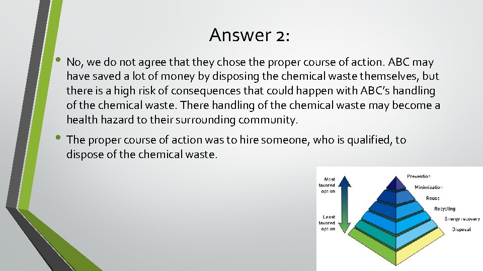 Answer 2: • No, we do not agree that they chose the proper course