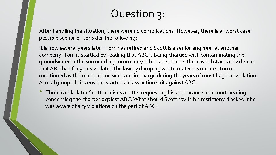 Question 3: After handling the situation, there were no complications. However, there is a