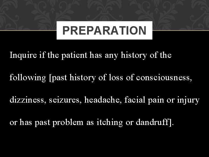 PREPARATION Inquire if the patient has any history of the following [past history of