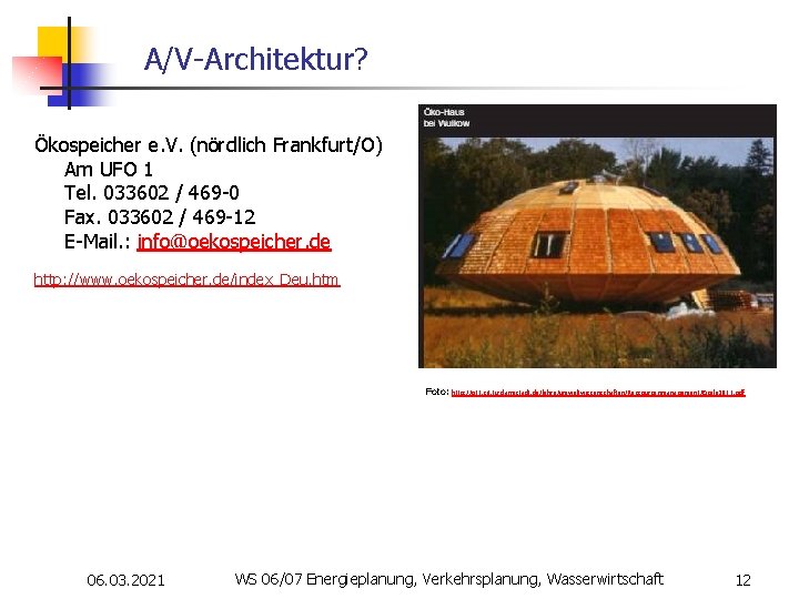  A/V-Architektur? Ökospeicher e. V. (nördlich Frankfurt/O) Am UFO 1 Tel. 033602 / 469
