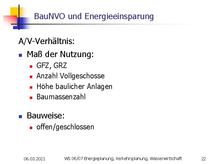 Bau. NVO und Energieeinsparung A/V-Verhältnis: n Maß der Nutzung: n n n GFZ, GRZ