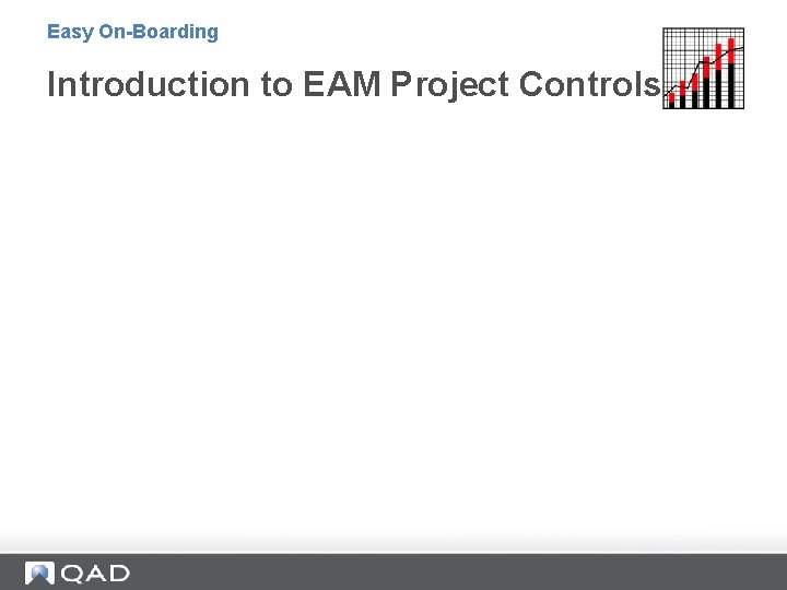 Easy On-Boarding Introduction to EAM Project Controls 