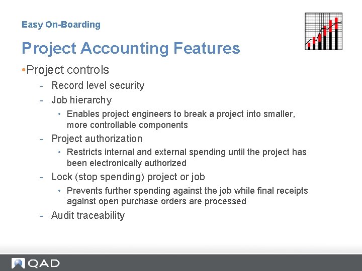 Easy On-Boarding Project Accounting Features • Project controls - Record level security - Job