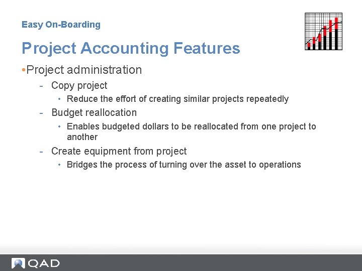 Easy On-Boarding Project Accounting Features • Project administration - Copy project • Reduce the