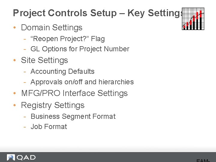 Project Controls Setup – Key Settings • Domain Settings - “Reopen Project? ” Flag