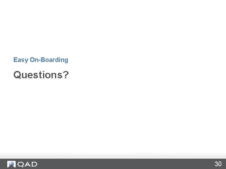 Easy On-Boarding Questions? 30 