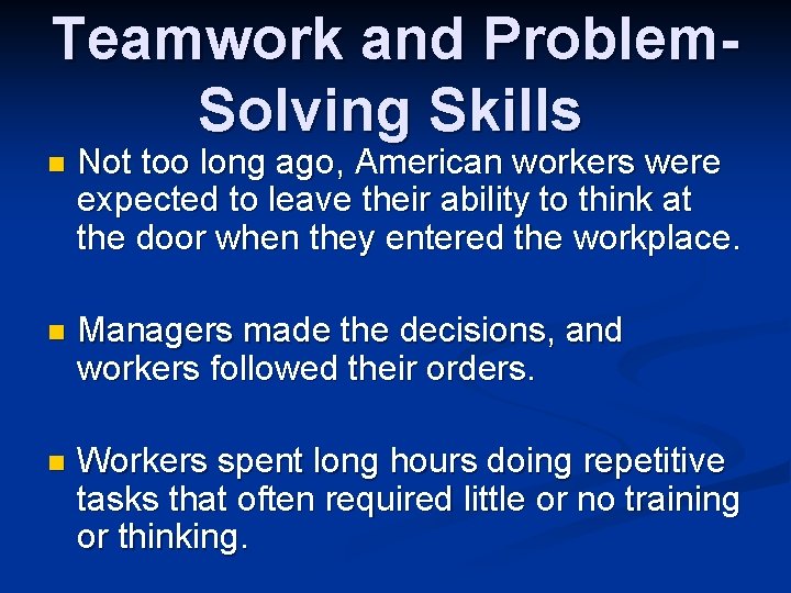 Teamwork and Problem. Solving Skills n Not too long ago, American workers were expected