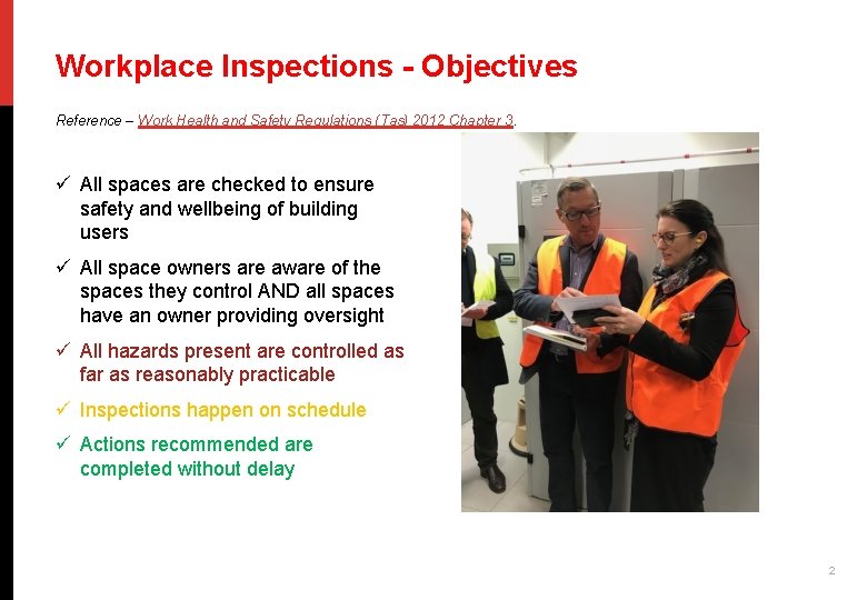 Workplace Inspections - Objectives Reference – Work Health and Safety Regulations (Tas) 2012 Chapter