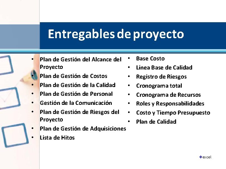 Entregables de proyecto • Plan de Gestión del Alcance del • Proyecto • •