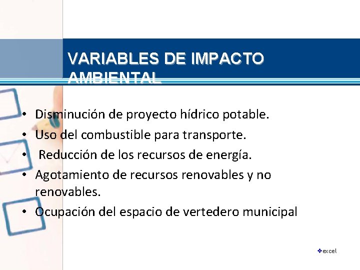 VARIABLES DE IMPACTO AMBIENTAL Disminución de proyecto hídrico potable. Uso del combustible para transporte.